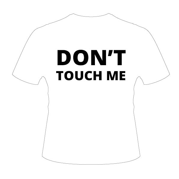 Don't Touch Me T-Shirt